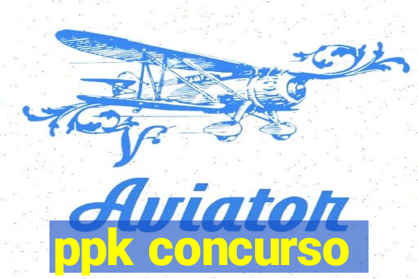 ppk concurso